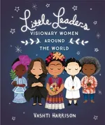 Little Leaders: Visionary Women Around the World - Vashti Harrison
