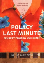 Polacy last minute Sekrety pilotów wycieczek - Justyna Dżbik-Kluge