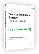 The Secret Garden Tajemniczy ogród z podręcznym słownikiem angielsko-polskim - Burnett Frances Hodgson