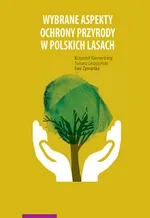 Wybrane aspekty ochrony przyrody w polskich lasach - Krzysztof Kannenberg