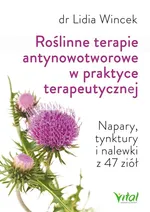Roślinne terapie antynowotworowe w praktyce terapeutycznej - Lidia Wincek