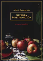 Kuchnia Iwaszkiewiczów - Maria Iwaszkiewicz