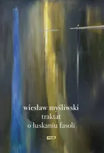 Traktat o łuskaniu fasoli - Wiesław Myśliwski