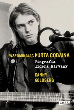 Wspominając Kurta Cobaina - Danny Goldberg