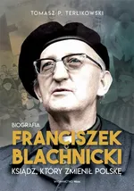Franciszek Blachnicki - Terlikowski Tomasz P.