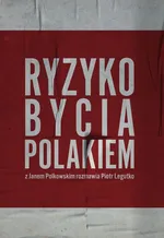 Ryzyko bycia Polakiem - Piotr Legutko