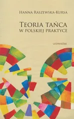 Teoria tańca w polskiej praktyce - Hanna Raszewska-Kursa