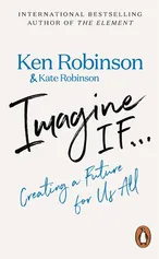 Imagine If... - Ken Robinson