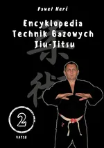 Encyklopedia technik bazowych Jiu-Jitsu. Tom 2 - Paweł Nerć