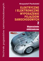 Elektryczne i elektroniczne wyposazenie pojazdów samochodowych Część 2 Wyposażenie elektroniczne - Krzysztof Pacholski