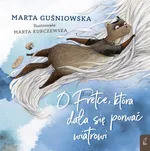 O Fretce która dała się porwać wiatrowi - Marta Guśniowska