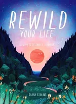 Rewild Your Life - Sarah Stirling