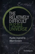 The Relatively Difficult Puzzle Universe - Tim Dedopulos