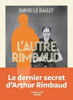Autre Rimbaud - Le Bailly David