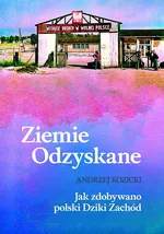 Ziemie Odzyskane - Andrzej Kozicki