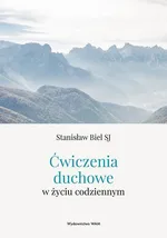 Ćwiczenia duchowe w życiu codziennym - Stanisław Biel