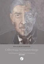 Odkrywając Szymanowskiego. Dzieła fortepianowe Karola z Atmy i ich interpretacje Mazurki - Bogusław Rottermund