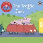 First Words with Peppa Level 1 The Traffic Jam
