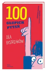 100 głupich pytań dla bystrzaków - Stéphane Frattini