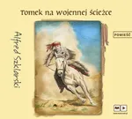Tomek na wojennej ścieżce audiobook - Alfred Szklarski