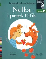 Nelka i piesek Fafik Czytam sobie Poziom 2 - Dorota Łoskot-Cichocka