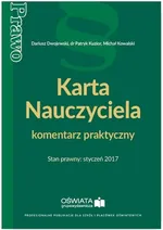 Karta Nauczyciela komentarz praktyczny Stan prawny styczeń 2017 - Dariusz Dwojewski