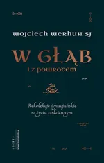 W głąb i z powrotem - Wojciech Werhun