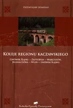Koleje regionu kaczawskiego - Przemysław Dominas