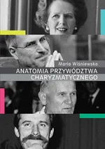 Anatomia przywództwa charyzmatycznego - Maria Wiśniewska
