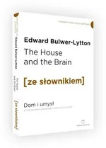 The House and the Brain. Dom i Umysł z podręcznym słownikiem angielsko-polskim - Edward Bulwer-Lytton