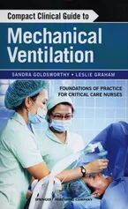 Compact Clinical Guide to Mechanical Ventilation - Sandra Goldsworthy
