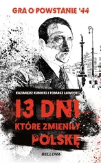 13 dni które zmieniły Polskę - Kazimierz Kunicki