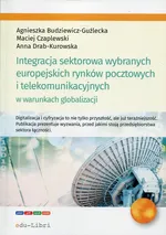 Integracja sektorowa wybranych europejskich rynków pocztowych i telekomunikacyjnych w warunkach globalizacji - Agnieszka Budziewicz-Guźlecka