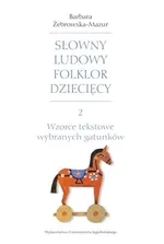 Słowny ludowy folklor dziecięcy Część 2 - Barbara Żebrowska-Mazur