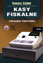 Kasy fiskalne Poradnik podatnika - Tomasz Zajdel
