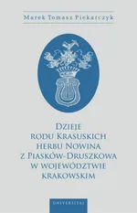 Dzieje rodu Krasuskich herbu Nowina z Piasków-Druszkowa w województwie krakowskim - Piekarczyk Marek Tomasz