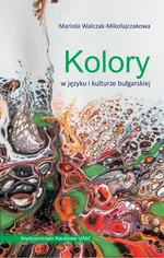 Kolory w języku i kulturze bułgarskiej - Mariola Walczak-Mikołajczakowa