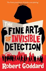 The Fine Art of Invisible Dete - Robert Goddard