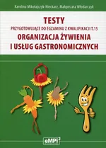 Testy przygotowujące do egzaminu z kwalifikacji T.15 Organizacja żywienia i usług gastronomicznych - Karolina Mikołajczyk-Nieckarz