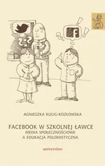 Facebook w szkolnej ławce - Agnieszka Kulig-Kozłowska