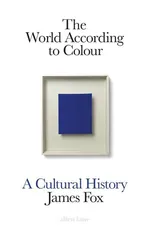 The World According to Colour - James Fox