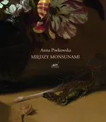 Między monsunami - Anna Piwkowska