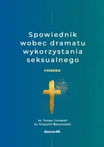 Spowiednik wobec dramatu wykorzystania seksualnego - Tomasz Liszewski