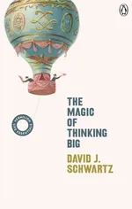Magic of Thinking Big - Schwartz David J.