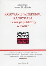 Kreowanie wizerunku kandydata na urząd publiczny w Polsce - Adam Figiel