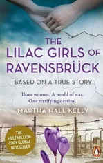 The Lilac Girls of Ravensbrück - Hall Kelly Martha