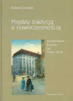 Między tradycją a nowoczesnością - Jakub Lewicki
