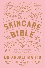 The Skincare Bible - Anjali Mahto