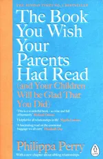 The Book You Wish Your Parents had Read - Philippa Perry