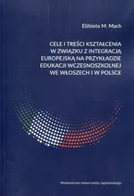 Cele i treści kształcenia w związku z integracją europejską na przykładzie edukacji wczesnoszkolnej we Włoszech i w Polsce - Mach Elżbieta M.